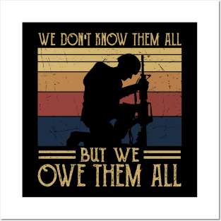 We Dont Know Them All - But We Owe Them - Veteran Posters and Art